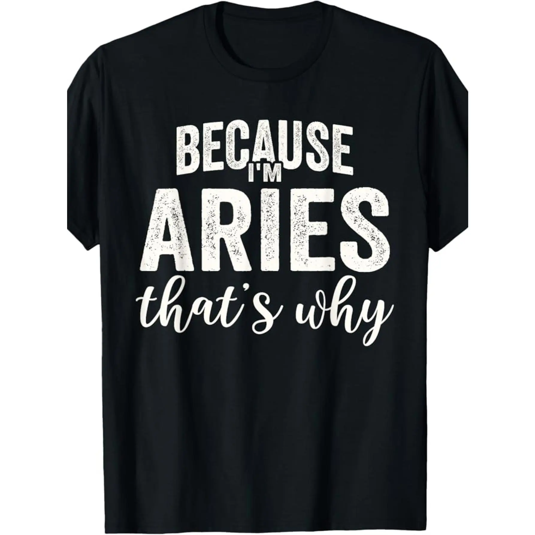 Men's Aries Zodiac Sign Streetwear T-Shirt - 100% USA-Made Cotton Top, Short Sleeve, Round Neck, Vintage-Inspired Slogan Tees, Menswear "Because I'm Aries That's Why" Print
