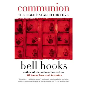Communion: The Female Search for Love (Love Song to the Nation: Volume Number 2) by bell hooks [Paperback Book]