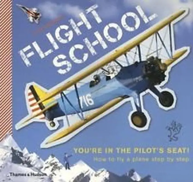 USED Book - Flight School - Youre In the Pilot's Seat! How to fly a plane step by step by Thames & Hudson (Editor) (Paperback)