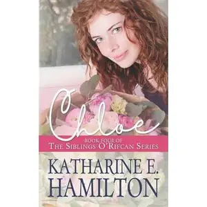 USED-Chloe: Book Four of the Siblings O'Rifcan Series by Hamilton, Katharine E. (Paperback)