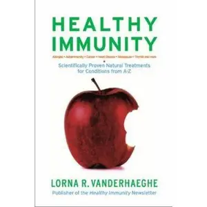 USED-Healthy Immunity: Scientifically Proven Natural Treatments for Conditions from A-Z by Lorna R. Vanderhaeghe (Paperback)