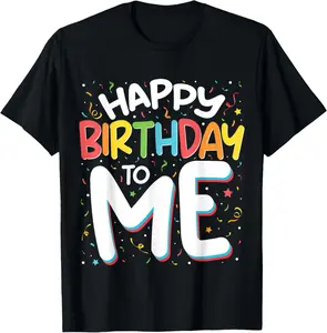 100% Cotton Happy Birthday To Me Funny Birthday Party Men Women Kids T-Shirt