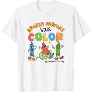 Broken Crayons Still Color Occupational Therapy Pediatric OT T-Shirt