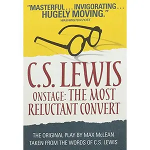 USED-C.S. Lewis Onstage: The Most Reluctant Convert The Original Play by Max McLean by Max Mclean (Unknown)
