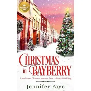 USED-Christmas in Bayberry: A Small-Town Christmas Romance from Hallmark Publishing by Faye, Jennifer (Paperback)