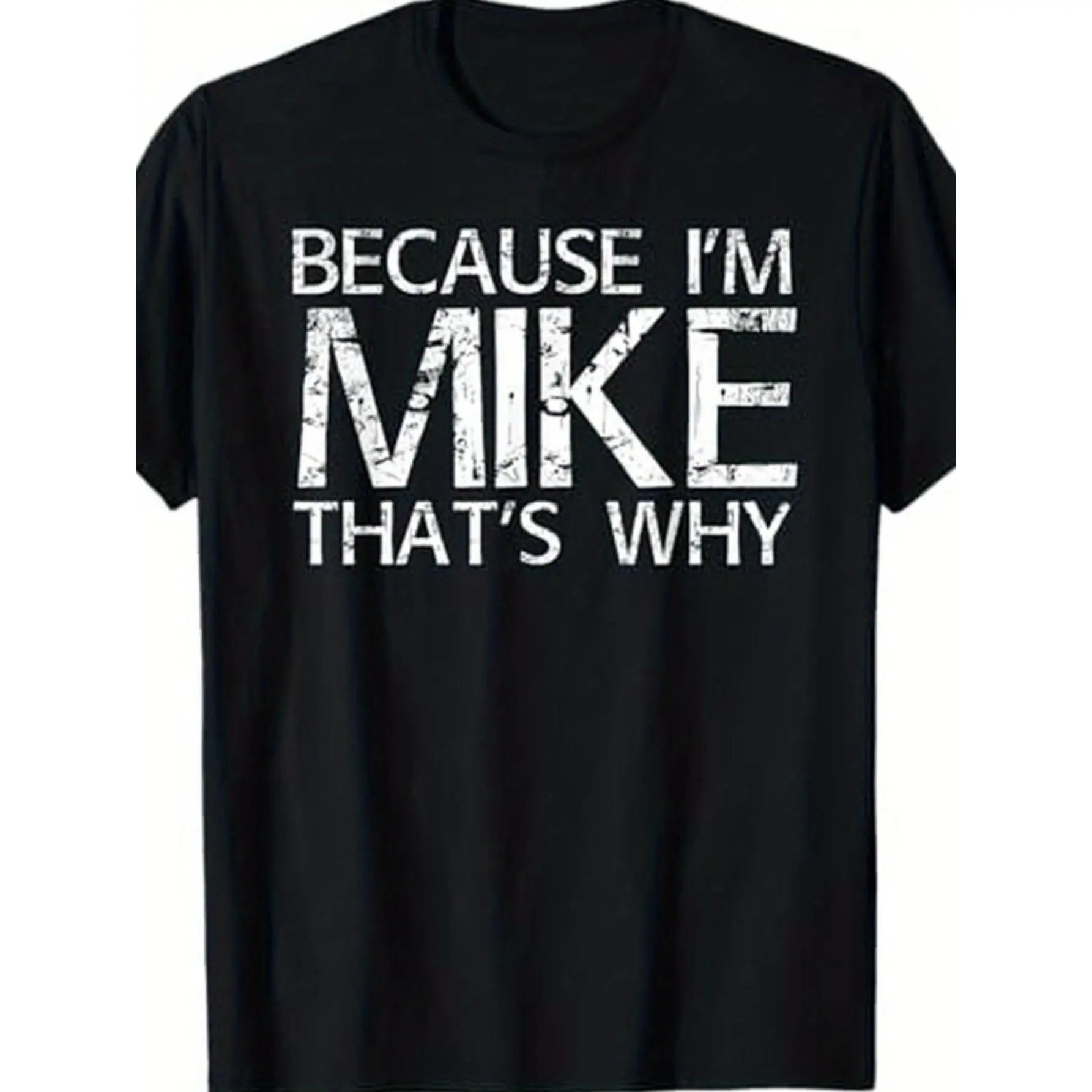100% Cotton S - XXXL BECAUSE I'M MIKE THAT'S WHY Fun Shirt, Black, Funny Gift Idea T-Shirt, Valentine'S Day, grandma's favorite t shirt good graphic tees funny graphic tee funny shirt Tops  s Casual Street Style Casual Fashion Comfy Tops