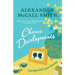 USED-Chance Developments: Unexpected Love Stories by Alexander McCall Smith (Hardcover)