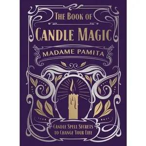 The Book of Candle Magic: Candle Spell Secrets to Change Your Life -- Madame Pamita - Hardcover