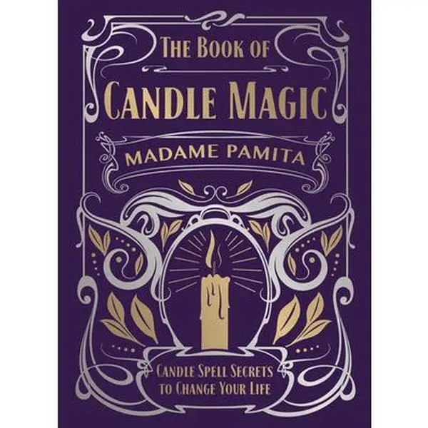 The Book of Candle Magic: Candle Spell Secrets to Change Your Life -- Madame Pamita - Hardcover