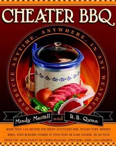 USED-Cheater BBQ: Barbecue Anytime, Anywhere, in Any Weather by Mindy Merrell (Hardcover)