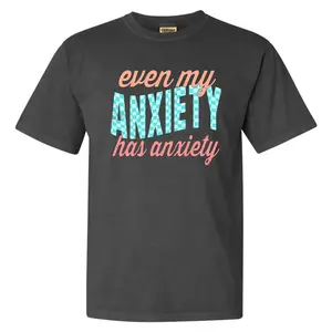 My Anxiety Has Anxiety Comfort Colors T-Shirt 'NLB'