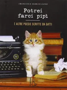 USED-Potrei farci pipì. E altre poesie scritte da gatti by Francesco Marciuliano (Hardcover)