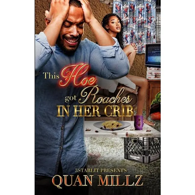 This Hoe Got Roaches In Her Crib: An Urban Satire: An Urban Satire