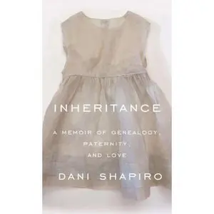 USED-Inheritance: A Memoir of Genealogy, Paternity, and Love by Shapiro, Dani (Library Binding)
