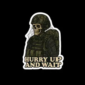 Hurry Up and Wait, Tactical Skeleton Sticker, Military Humor, Classic Barracks Meme