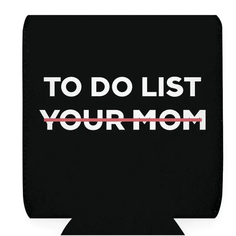 To Do List Your mom I like older women Can sleeve beer can holder sleeve party beach boating Party Bottles Tumbler Mug Indoor Cup funny mens gifts