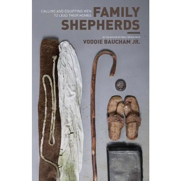 Family Shepherds: Calling and Equipping Men to Lead Their Homes