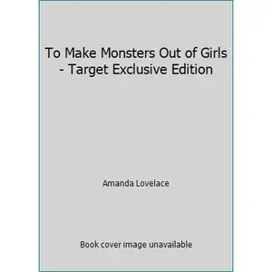 USED-To Make Monsters Out of Girls - Target Exclusive Edition by Amanda Lovelace (Hardcover)