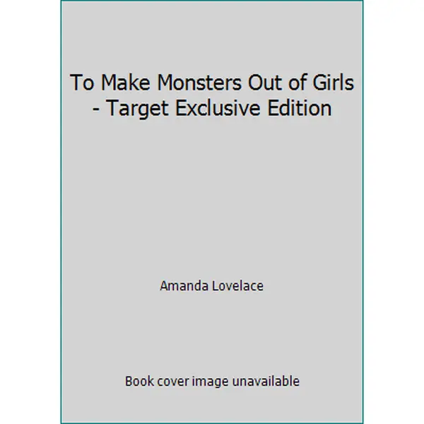 USED-To Make Monsters Out of Girls - Target Exclusive Edition by Amanda Lovelace (Hardcover)