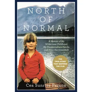 USED-North of Normal: A Memoir of My Wilderness Childhood, My Counterculture Family, and How I Survived Both by Person, Cea Sunrise (Paperback)
