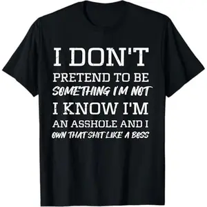 I Don’t Pretend to Be Something I’m Not I Know I’m Sarcasm T-Shirt