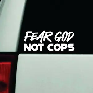 Fear God Not Cops Car Decal Truck Bumper Sticker Window Windshield Vinyl Funny