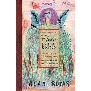 The Diary of Frida Kahlo: An Intimate Self-Portrait