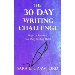 USED-The 30-Day Writing Challenge: Begin or Enhance Your Daily Writing Habit by Crawford, Sara E. (Paperback)