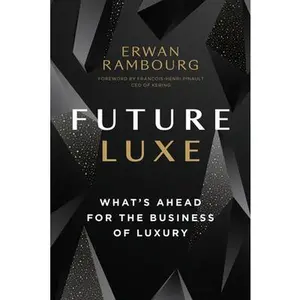 USED Book - Future Luxe: What's Ahead for the Business of Luxury by Rambourg, Erwan (Hardcover) - english