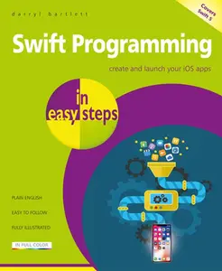 USED-Swift Programming in Easy Steps: Develop IOS Apps - Covers IOS 12 and Swift 5 by Bartlett, Darryl (Paperback)