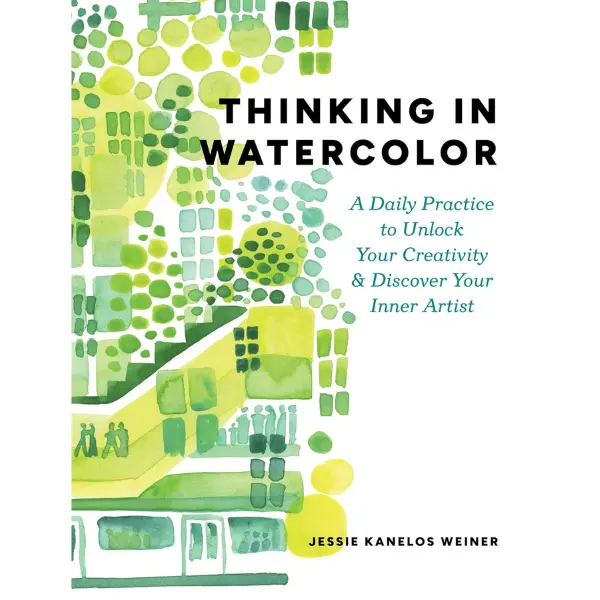Thinking in Watercolor: A Daily Practice to Unlock Your Creativity & Discover Your Inner Artist