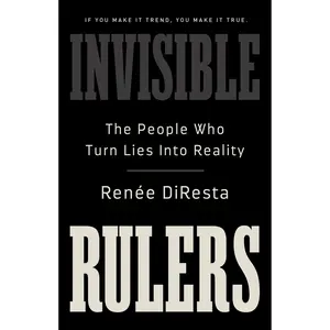 Invisible Rulers by Renee DiResta [Hardcover Book]