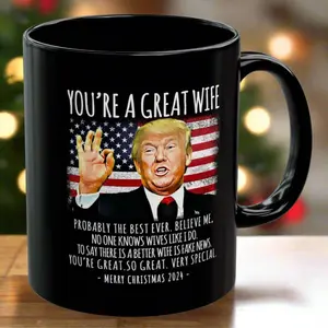 You're A Great Wife Funny Trump Christmas 2024 Gift Coffee Mug, 11oz Mug, 15oz Mug, Family Gifts, Gifts for Her, Trendy Trump Mug