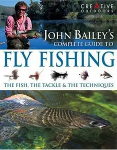 USED-John Bailey's Complete Guide To Fly Fishing by John Bailey (Hardcover)
