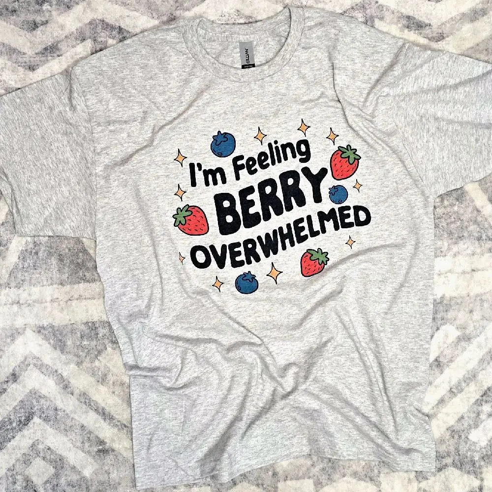 I'm feeling berry overwhelmed Graphic Tee