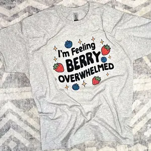 I'm feeling berry overwhelmed Graphic Tee
