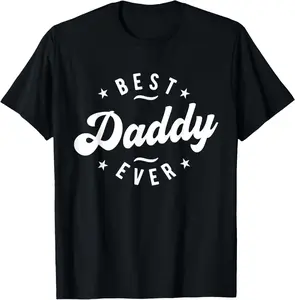 Best Daddy Ever - Daddy T-Shirt