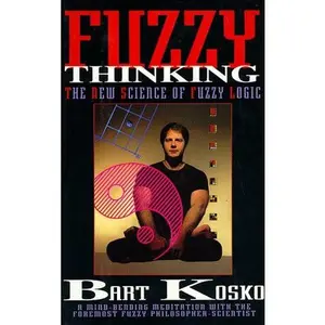 USED-Fuzzy Thinking: The New Science of Fuzzy Logic by Bart Kosko (Hardcover)