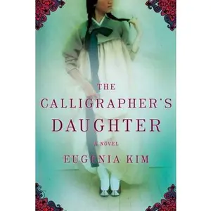 USED-The Calligrapher's Daughter: A Novel by Eugenia Kim (Hardcover)