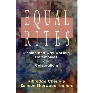 USED Book - Equal Rites: Lesbian and Gay Worship, Ceremonies, and Celebrations by Cherry, Kittredge (Paperback) - english