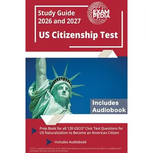 US Citizenship Test Study Guide 2026 and 2027: Prep Book for All 128 USCIS Civic Test Questions for US Naturalization to Become an American Citizen [Includes Audiobook]