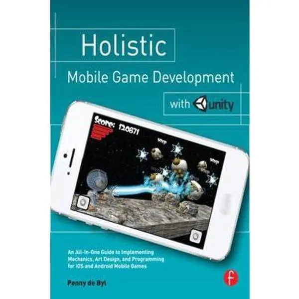 USED-Holistic Mobile Game Development with Unity by de Byl, Penny (Paperback)