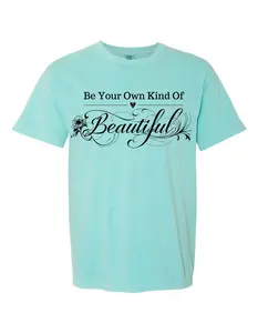Be your own kind of Beautiful Comfort color Graphic Tee