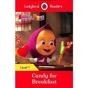 USED-Masha and the Bear: Candy for Breakfast - Ladybird Readers Level 1 by Ladybird (Paperback)