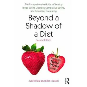 USED Book - Beyond a Shadow of a Diet: The Comprehensive Guide to Treating Binge Eating Disorder, Compulsive Eating, and Emotional Overeating by Matz, Judith (Paperback) - english