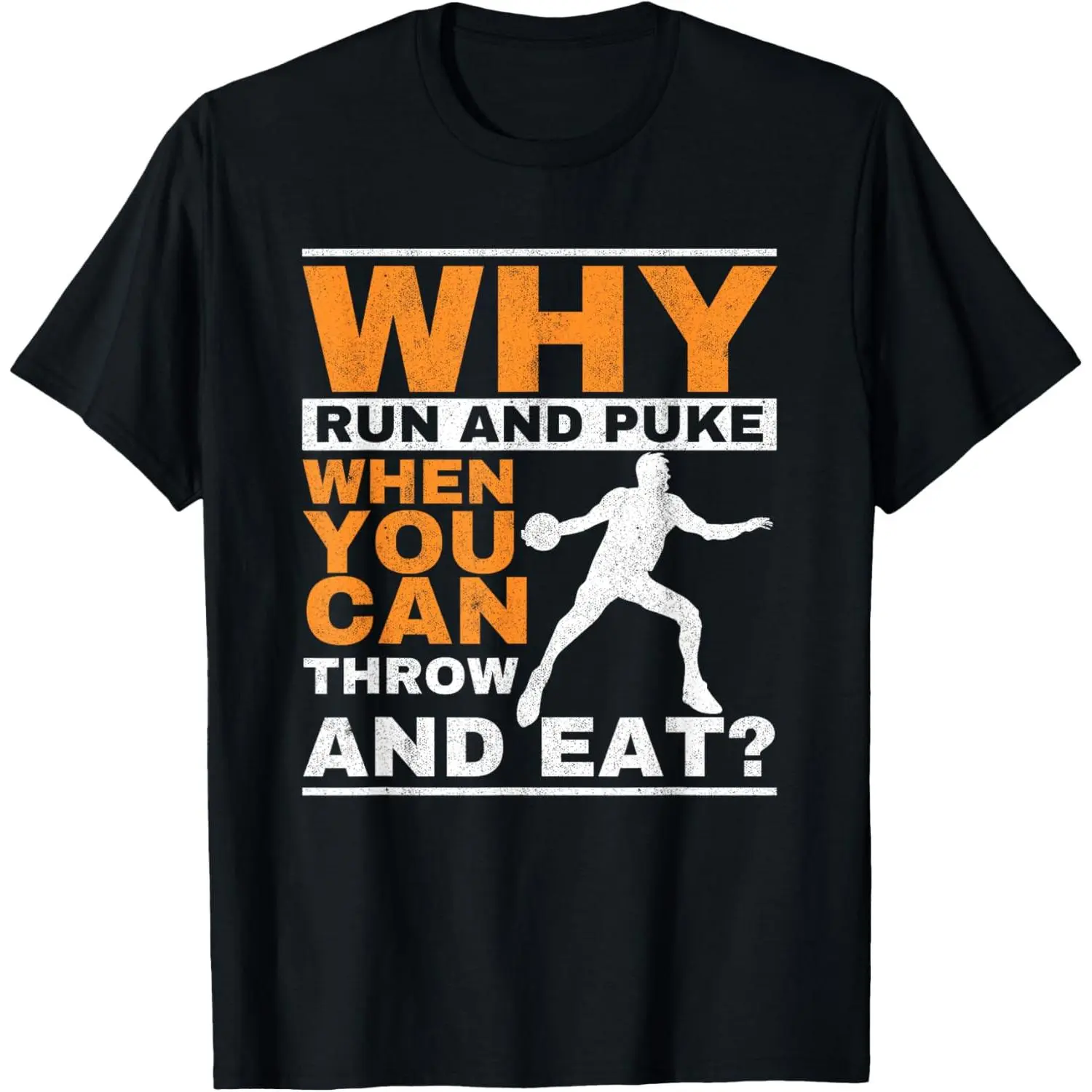 Why Run And Puke Discus Thrower Throw Tack And Field Discus T-Shirt,Made in USA