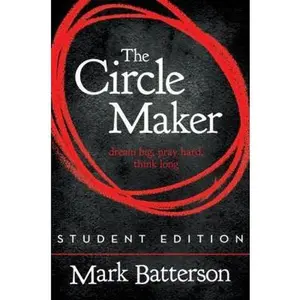 USED-The Circle Maker Student Edition: Dream Big. Pray Hard. Think Long. by Mark Batterson (Paperback)