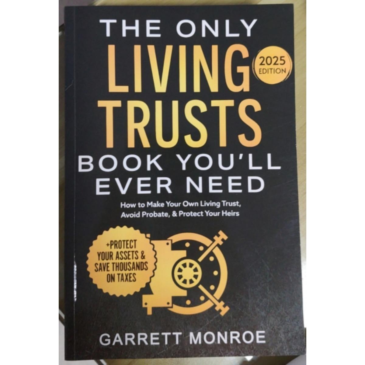 The Only Living Trusts Book You'll Ever Need: How To Make Your Own Living Trust, Avoid Probate & Protect Your Heirs (Plus Protect Your Assets & Save Thousands on Taxes)