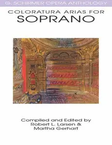 USED-Coloratura Arias for Soprano - G. Schirmer Opera Anthology Advanced Voice and Piano Sheet Music Book for Classical Singers Opera Anthology with Techni by Gerhart, Martha (Paperback)