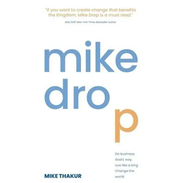 USED-Mike Drop: Do Business God's Way. Live Like a King. Change the World by Thakur, Mike (Paperback)
